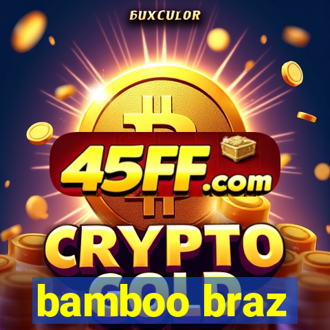 bamboo braz